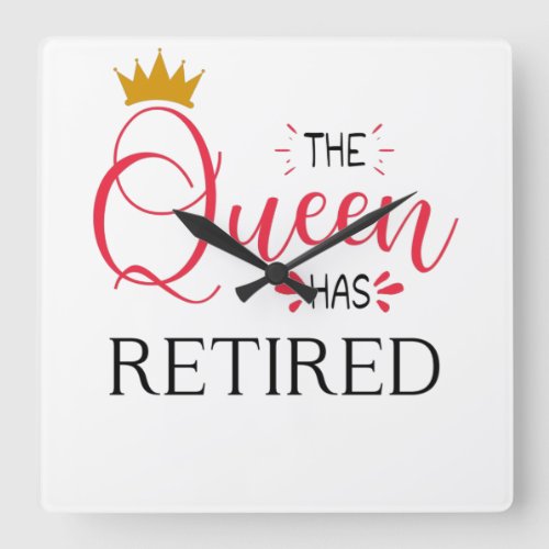 The queen has retired funny women retirement square wall clock