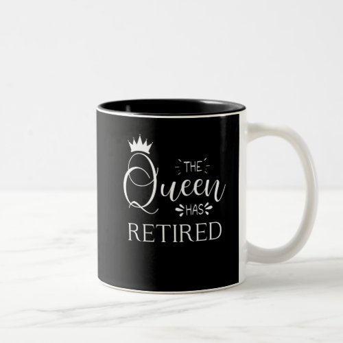 The queen has retired retirement 2022 gift for her Two_Tone coffee mug
