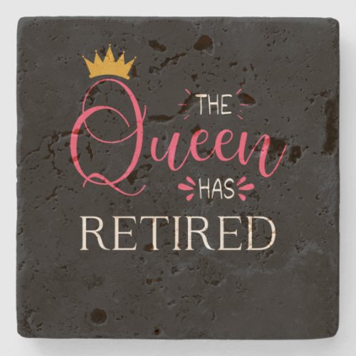 The queen has retired Retirement gifts for women Stone Coaster