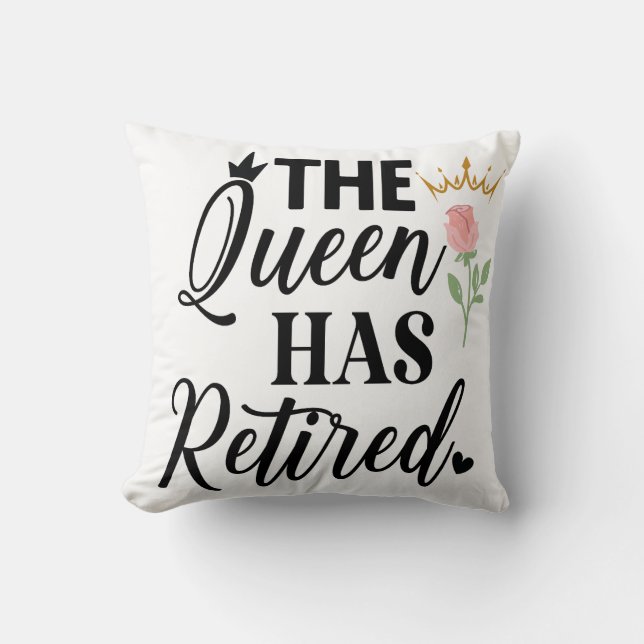 The Queen has retired with rose and crown cushion/ Throw Pillow (Front)
