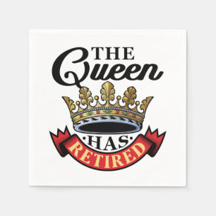 The Queen Has Retired Women Retirement Napkins