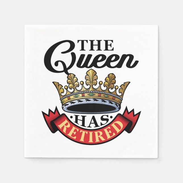 The Queen Has Retired Women Retirement Napkins (Front)