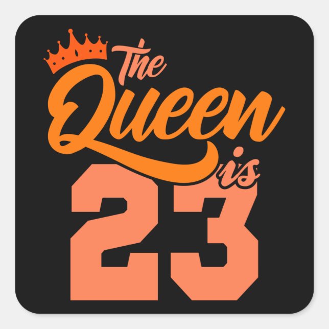 THE QUEEN IS 23 23 Birthday Queen Gift Bday Square Sticker (Front)