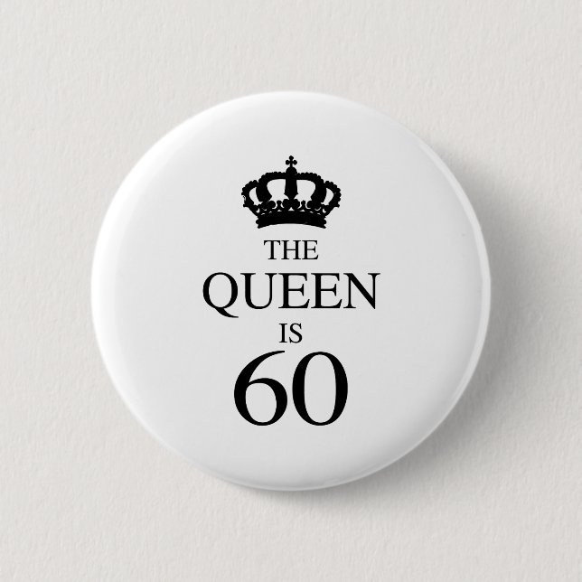 The Queen Is 60 Pinback Button (Front)