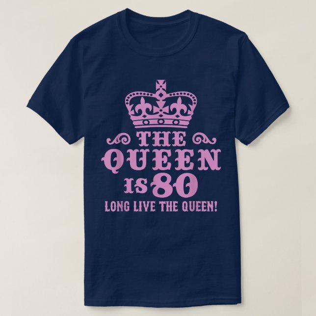 The Queen Is 80 Long Live the Queen Apparel  T-Shirt (Design Front)