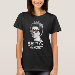 The Queen Is Always On The Money  Platinum Jubilee T-Shirt