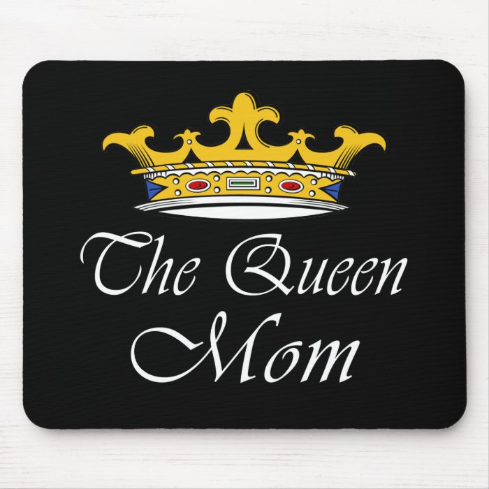 The Queen, Mom T shirt & gift ideas for mom. Mouse Pads