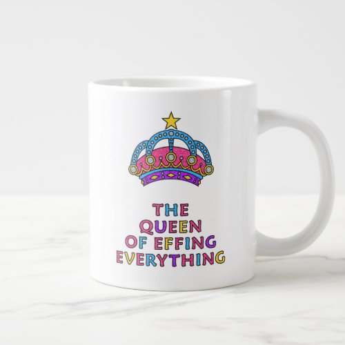 The Queen of Effing Everything Funny Quote Mug