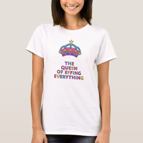 The Queen of Effing Everything Hanes T_Shirt