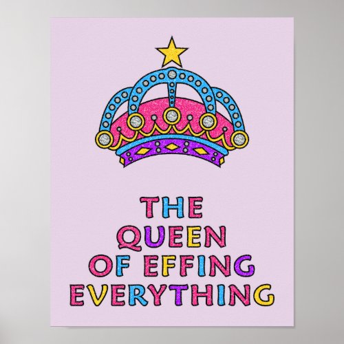 The Queen of Effing Everything LOL Poster 11 x 14
