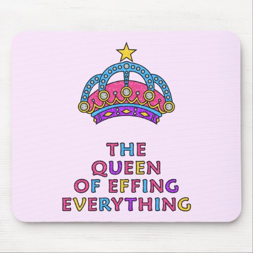 The Queen of Effing Everything Mousepad