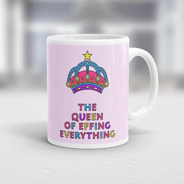 The Queen of Effing Everything Mug