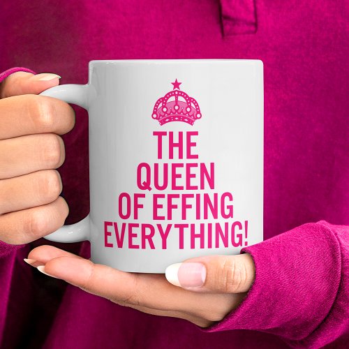 The Queen of Effing Everything Pink Funny Mug