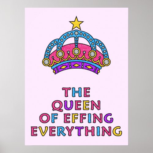 The Queen of Effing Everything Poster 18 x 24