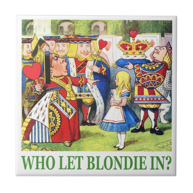 The Queen of Hearts Asks, "Who Let Blondie In?" Ceramic Tile (Front)