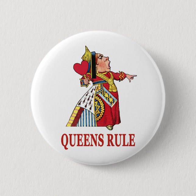 THE QUEEN OF HEARTS DECLARES QUEENS RULE PINBACK BUTTON (Front)