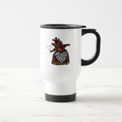 The Queen of Hearts  Off with Their Heads Travel Mug