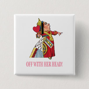 The Queen of Hearts Shouts, "Off With Her Head!" Button