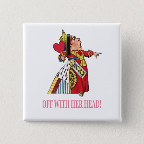 The Queen of Hearts Shouts Off With Her Head Button