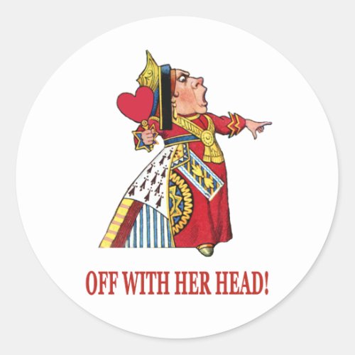 THE QUEEN OF HEARTS SHOUTS OFF WITH HER HEAD CLASSIC ROUND STICKER