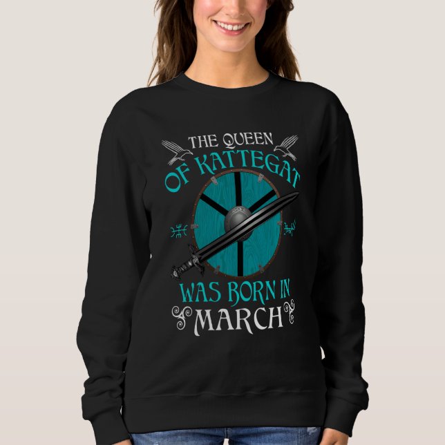 The Queen Of Kattegat Was Born In March Shield Mai Sweatshirt (Front)