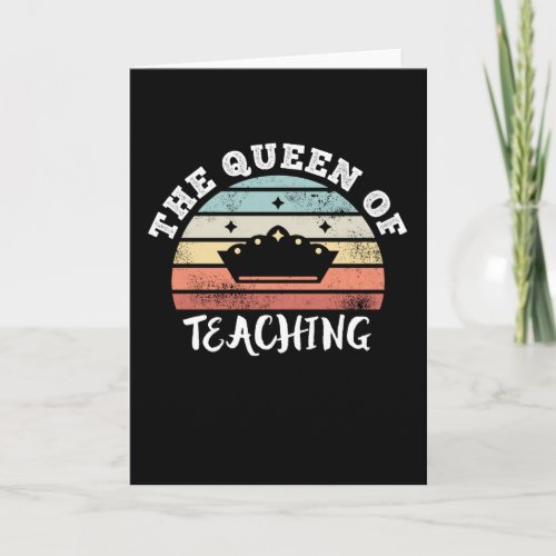 The Queen of Teaching Mothers Day Gifts Card