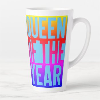 The Queen Of The Year  Latte Mug by Allita at Zazzle