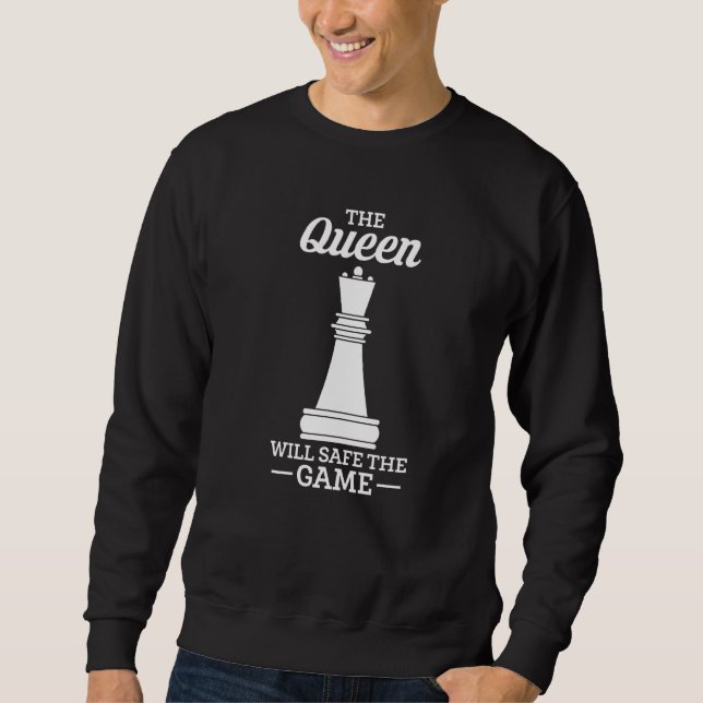 The Queen Will Safe The Game Chess Player Sweatshirt (Front)