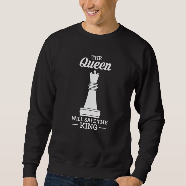 The Queen Will Safe The King Chess Player Sweatshirt (Front)