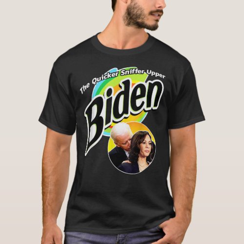 The Quicker Sniffer Upper Anti Biden Pro Trump Fun T_Shirt