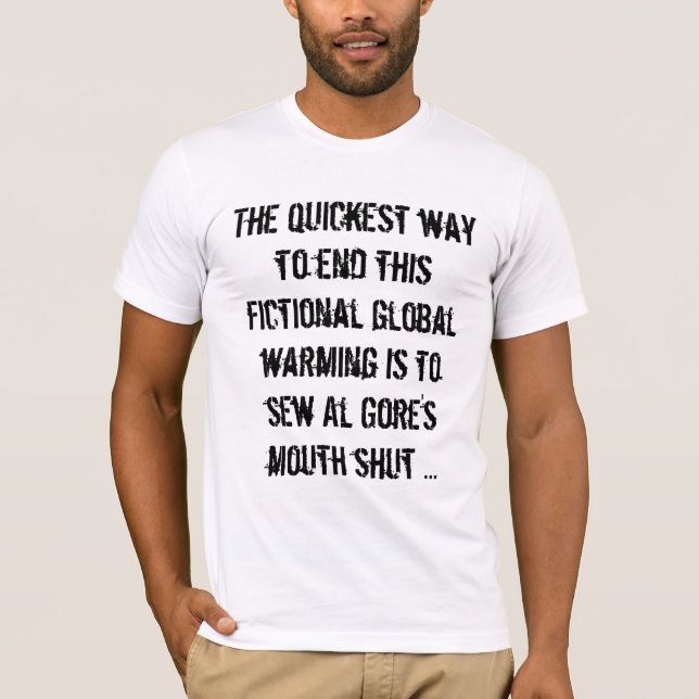 The quickest way to end this fictional global w... T-Shirt (Front)
