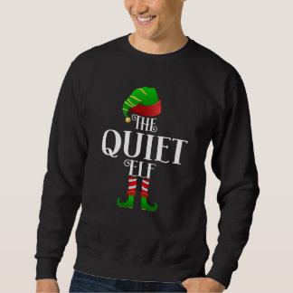 the quiet elf Matching Christmas Family Sweatshirt