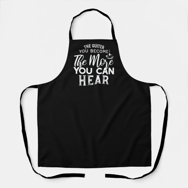 The Quieter You Become The More You Can Hear Black Apron (Front)