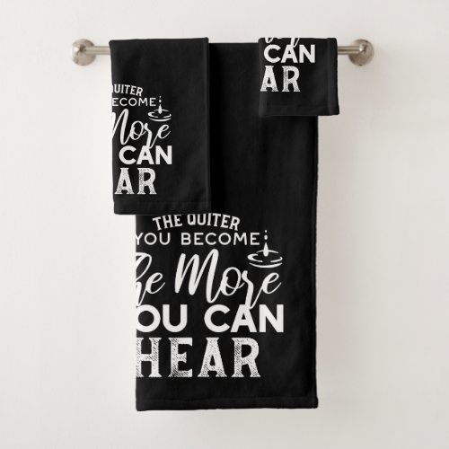The Quieter You Become The More You Can Hear Black Bath Towel Set