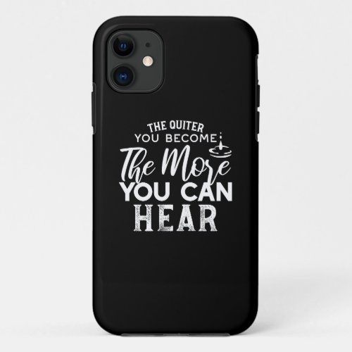 The Quieter You Become The More You Can Hear Black iPhone 11 Case