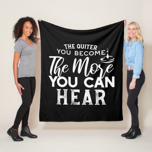 The Quieter You Become The More You Can Hear Black Fleece Blanket
