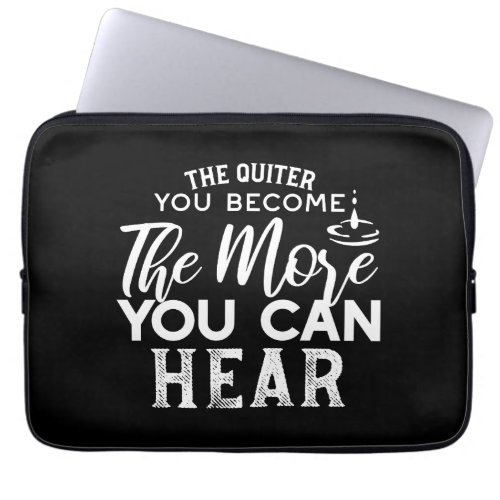 The Quieter You Become The More You Can Hear Black Laptop Sleeve