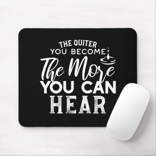 The Quieter You Become The More You Can Hear Black Mouse Pad