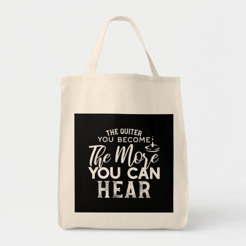 The Quieter You Become The More You Can Hear Black Tote Bag