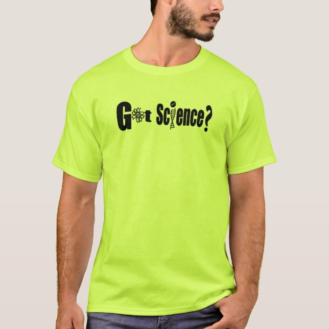 The Quintessential "Got Science?" Tee Shirt (Front)