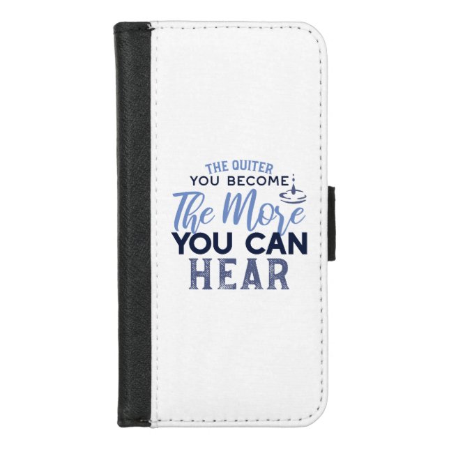 The Quiter You Become The More You Can Hear Quote iPhone Wallet Case (Front)