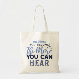 The Quiter You Become The More You Can Hear Quote Tote Bag