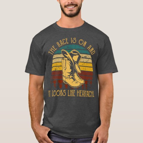 The Race Is On And It Looks Like Heartache Cowboys T_Shirt