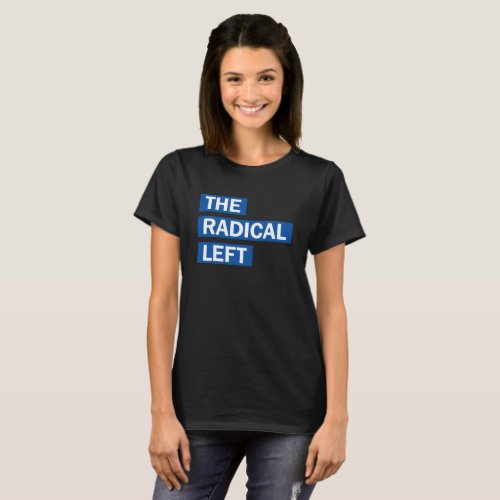 The Radical Left T_Shirt