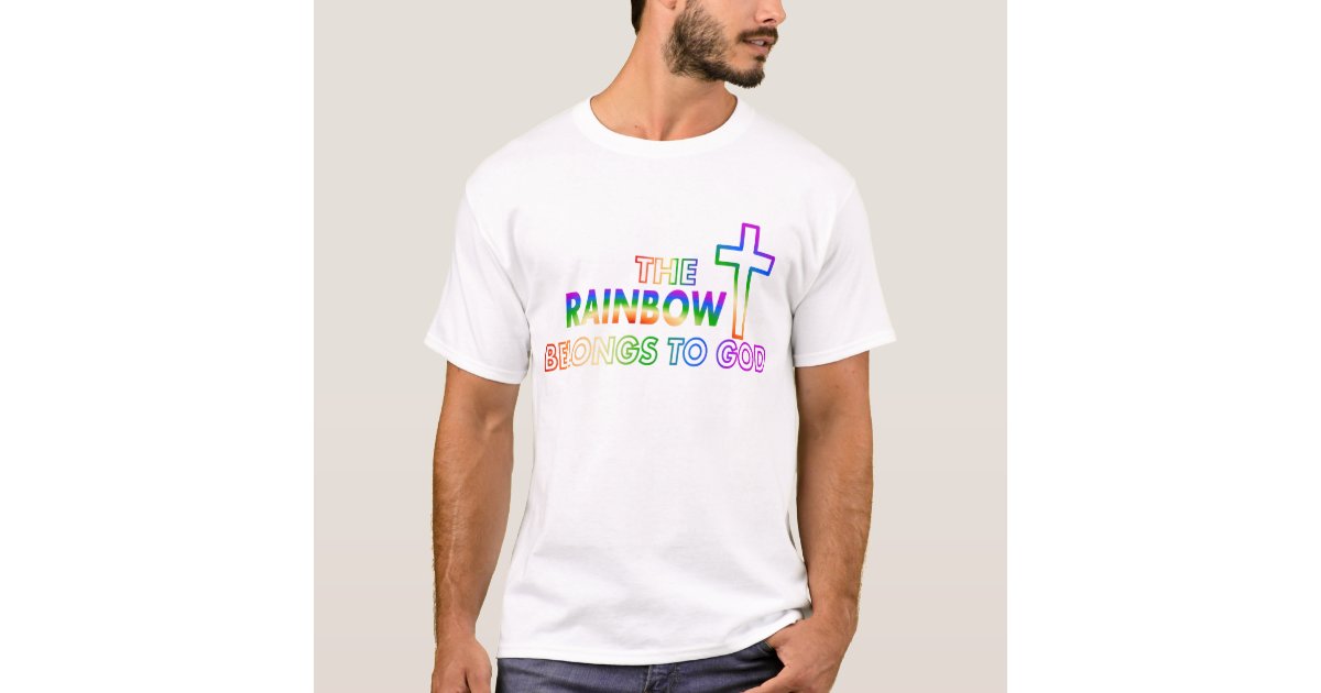 the rainbow belongs to god shirt