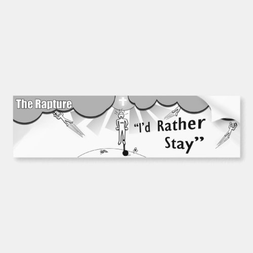 The Rapture _ Id Rather Stay Bumper Sticker