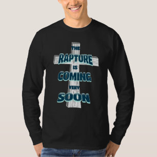 The Rapture is Coming Soon Jesus is Coming Back Pr T-Shirt