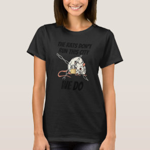 The Rats Don't Run This City We Do Premium_3 T-Shirt
