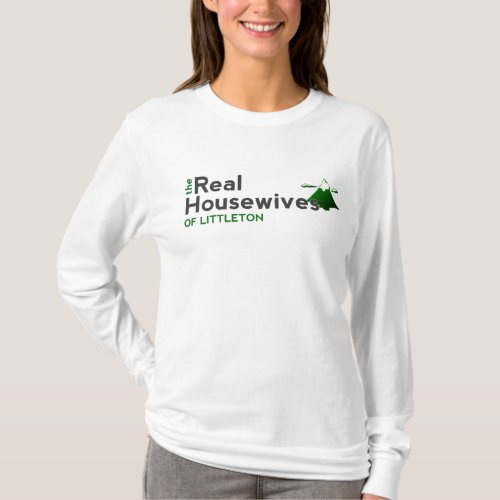 The Real Housewives of Littleton T_Shirt