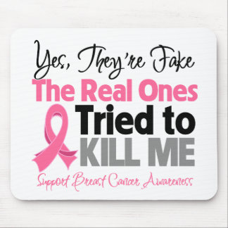The Real Ones Tried to Kill Me - Breast Cancer Mouse Pad